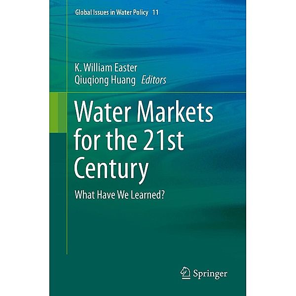 Water Markets for the 21st Century / Global Issues in Water Policy Bd.11