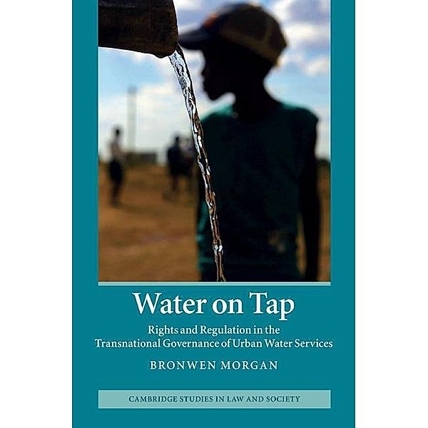 Water on Tap / Cambridge Studies in Law and Society, Bronwen Morgan