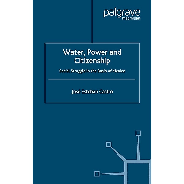 Water, Power and Citizenship / St Antony's Series, José Esteban Castro