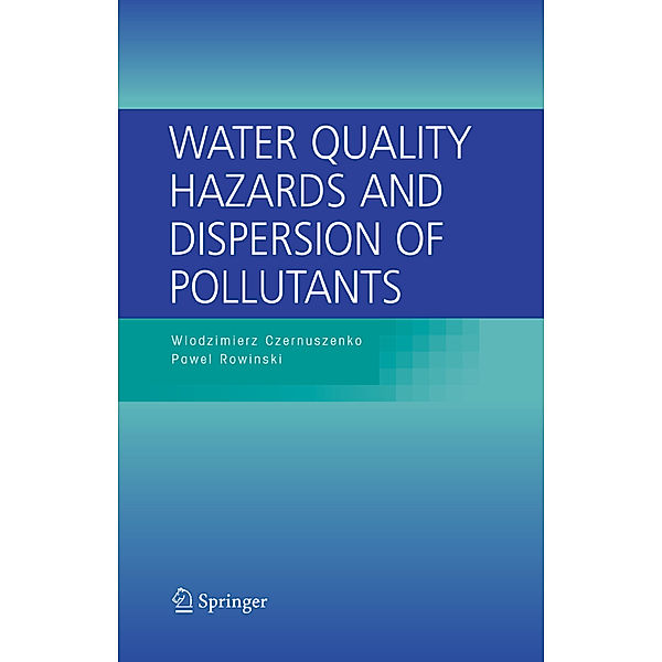 Water Quality Hazards and Dispersion of Pollutants, Wlodzimierz Czernuszenko, Pawel Rowinski