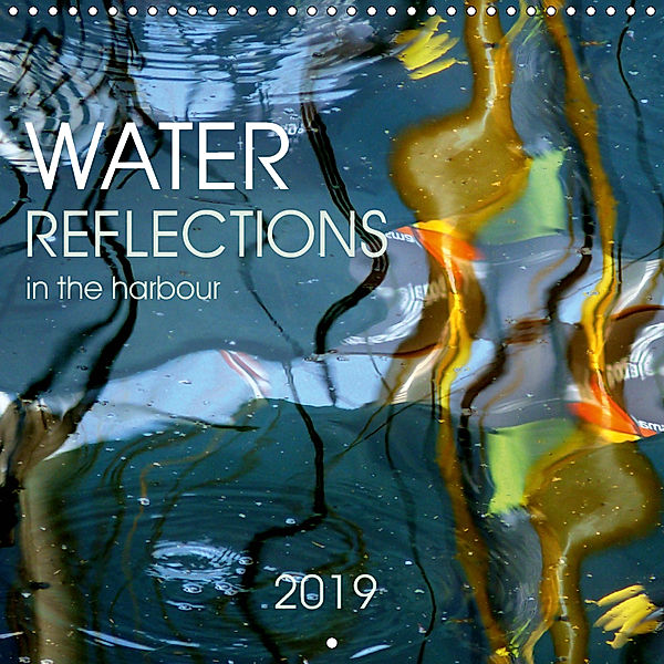 Water reflections in the harbour 2019 (Wall Calendar 2019 300 × 300 mm Square), Lucy M. Laube