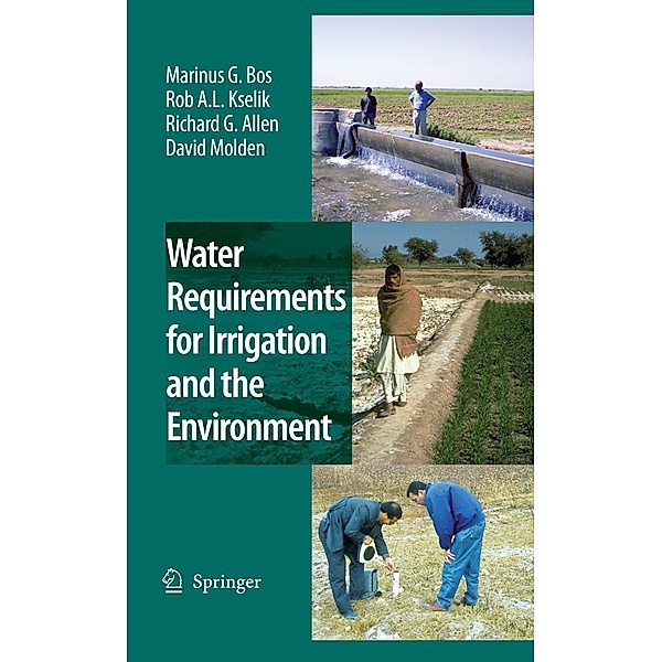 Water Requirements for Irrigation and the Environment, Marinus G. Bos, R. A. L. Kselik, Richard G. Allen, David Molden