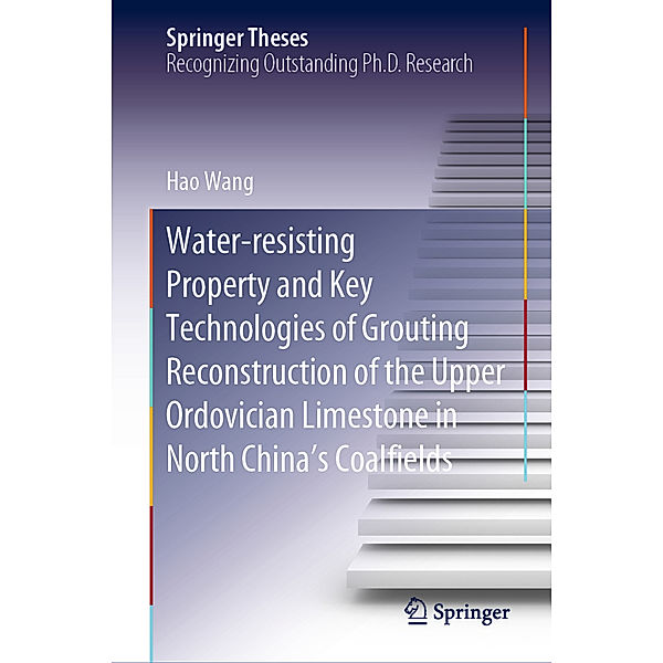 Water-resisting Property and Key Technologies of Grouting Reconstruction of the Upper Ordovician Limestone in North China's Coalfields, Hao Wang