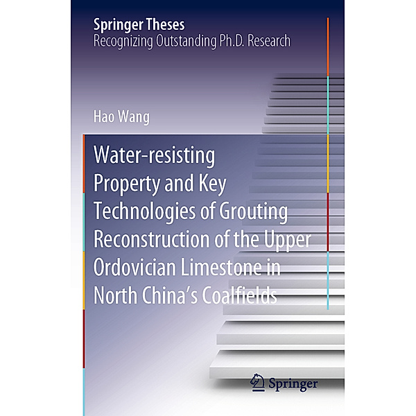 Water-resisting Property and Key Technologies of Grouting Reconstruction of the Upper Ordovician Limestone in North China's Coalfields, Hao Wang