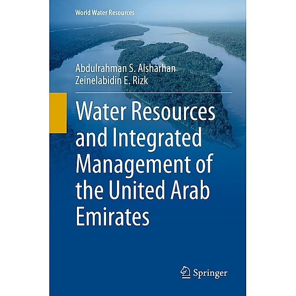 Water Resources and Integrated Management of the United Arab Emirates / World Water Resources Bd.3, Abdulrahman S. Alsharhan, Zeinelabidin E. Rizk