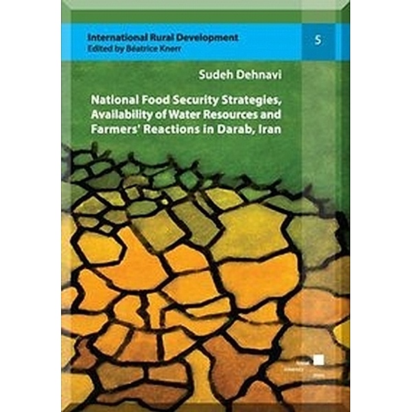 Water Resources Availability, National Food Security Strategies and Farmers' Reactions in Darab, Iran, Sudeh Dehnavi