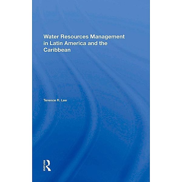 Water Resources Management In Latin America And The Caribbean, Terence R Lee