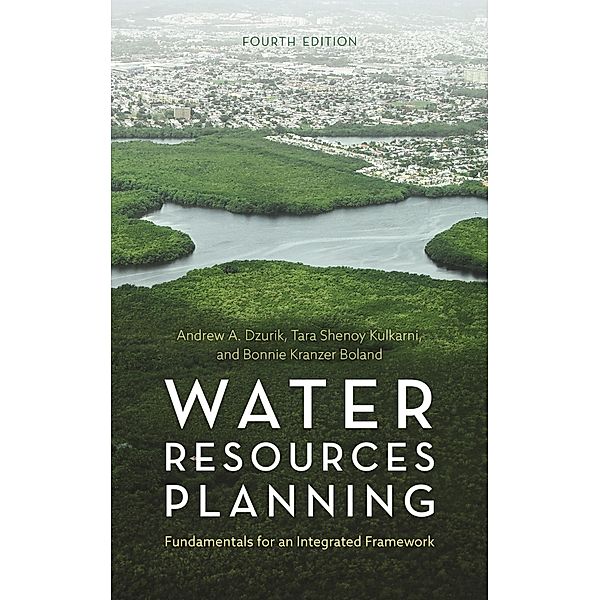 Water Resources Planning, Andrew A. Dzurik, Tara Shenoy Kulkarni, Bonnie Kranzer Boland