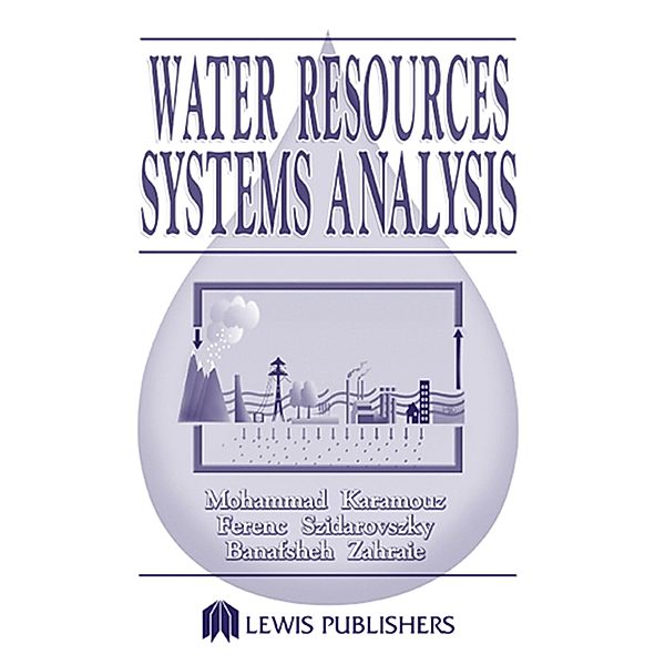 Water Resources Systems Analysis, Mohammad Karamouz, Ferenc Szidarovszky, Banafsheh Zahraie