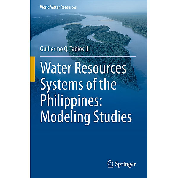 Water Resources Systems of the Philippines: Modeling Studies, Guillermo Q. Tabios III