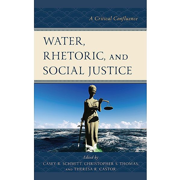 Water, Rhetoric, and Social Justice / Environmental Communication and Nature: Conflict and Ecoculture in the Anthropocene