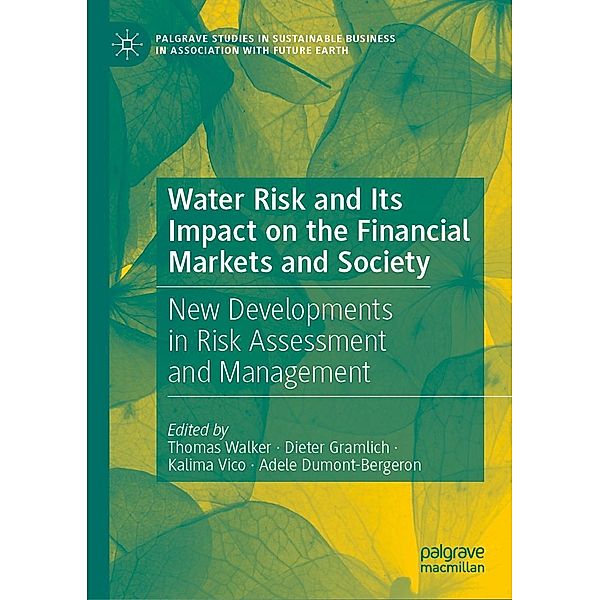 Water Risk and Its Impact on the Financial Markets and Society / Palgrave Studies in Sustainable Business In Association with Future Earth