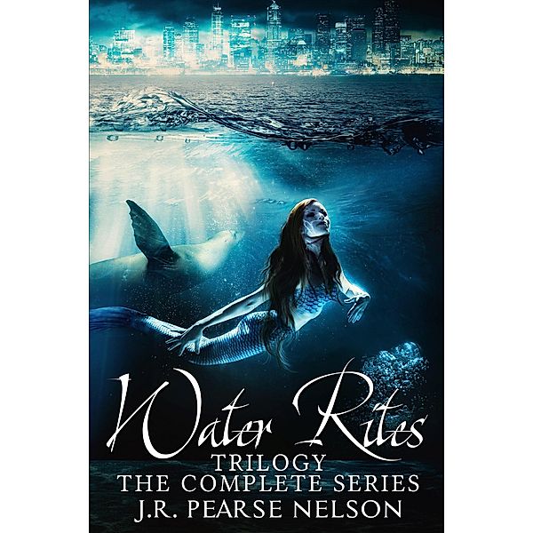 Water Rites Trilogy: The Complete Series / Water Rites, J. R. Pearse Nelson