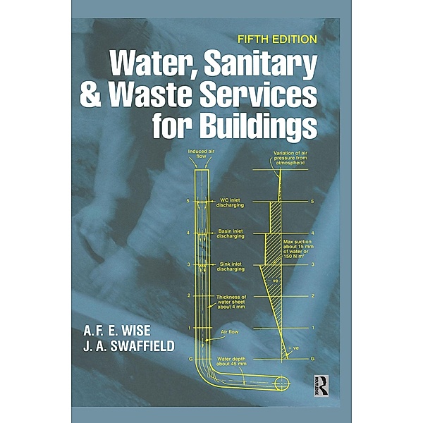Water, Sanitary and Waste Services for Buildings, A. F. E. Wise, John Swaffield