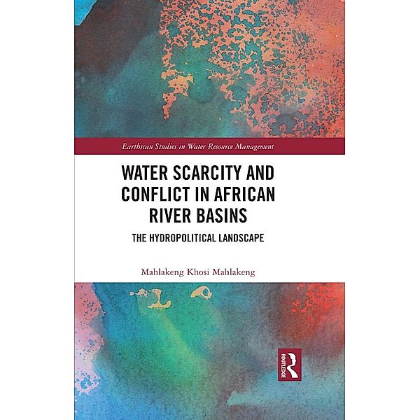Water Scarcity and Conflict in African River Basins, Mahlakeng Khosi Mahlakeng