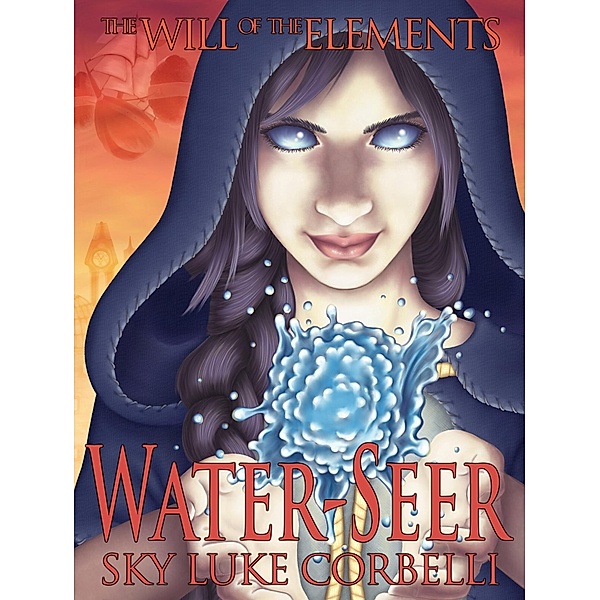 Water-Seer (The Will of the Elements, Book 2) / Sky Corbelli, Sky Corbelli