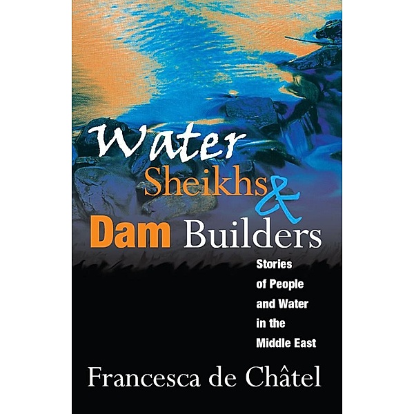 Water Sheikhs and Dam Builders, Francesca de Chatel