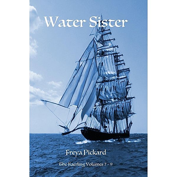 Water Sister (The Kaerling Boxsets, #3) / The Kaerling Boxsets, Freya Pickard