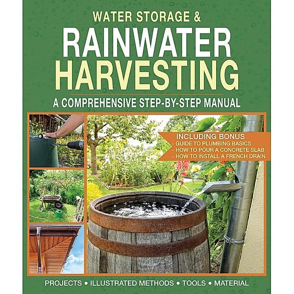 Water Storage and Rainwater Harvesting: A Comprehensive Step-By-step Manual, Daniel Schoeman