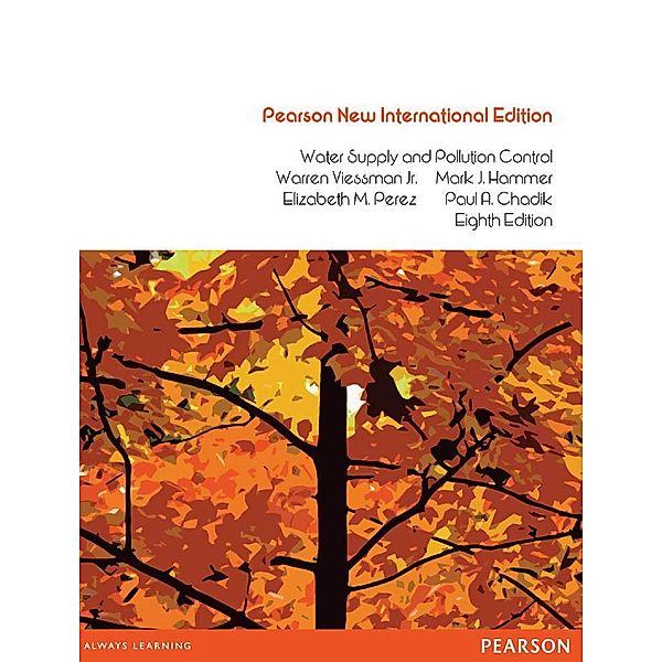 Water Supply and Pollution Control, Warren Viessman, Jr. Hammer, Elizabeth M Perez, Paul A. Chadik