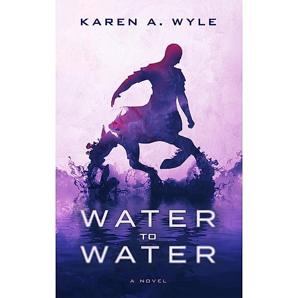 Water to Water, Karen A. Wyle