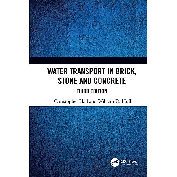 Water Transport in Brick, Stone and Concrete, Christopher Hall, William D. Hoff