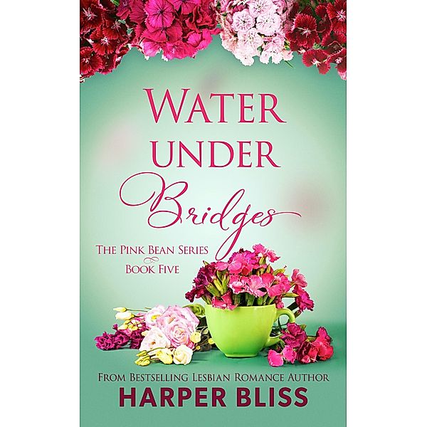 Water Under Bridges / Pink Bean Series Bd.5, Harper Bliss