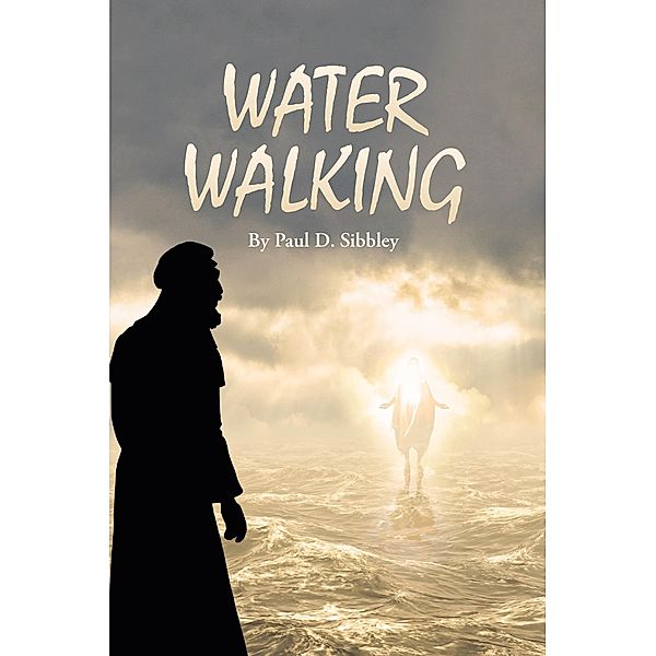 Water Walking, Paul D Sibbley