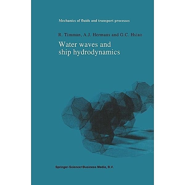 Water Waves and Ship Hydrodynamics / Mechanics of Fluids and Transport Processes Bd.5, R. Timman, A. J. Hermans, G. C. Hsiao