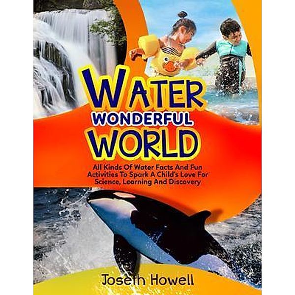 Water Wonderful World, Joseth Howell