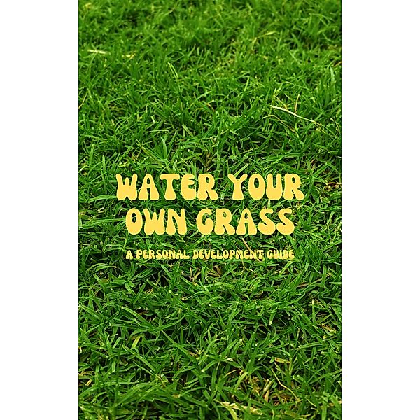 Water Your Own Grass, Nathan Jacobs