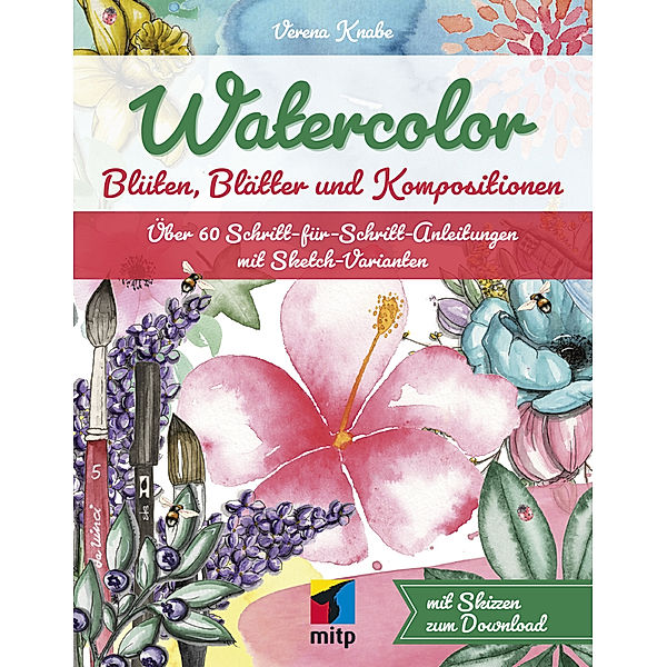 Watercolor: Blüten, Blätter und Kompositionen, Verena Knabe
