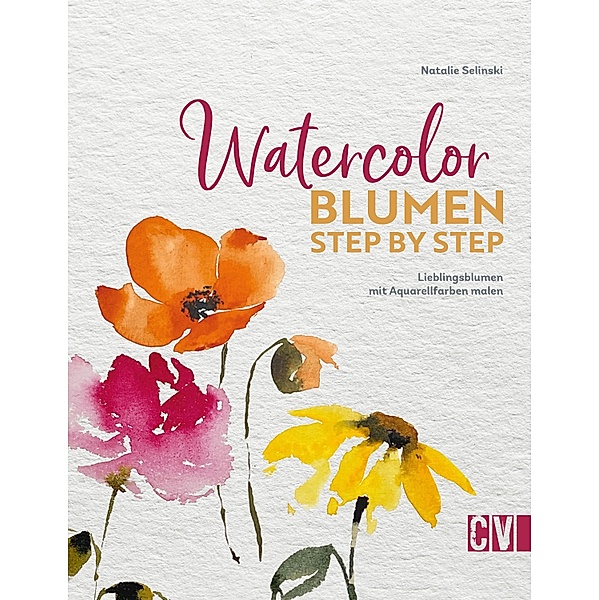 Watercolor Blumen Step by Step, Natalie Selinski