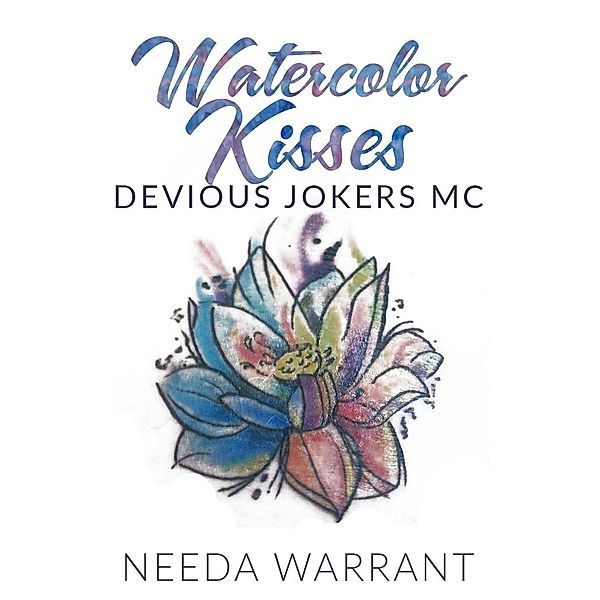 Watercolor Kisses (Devious Jokers MC, #1), Needa Warrant