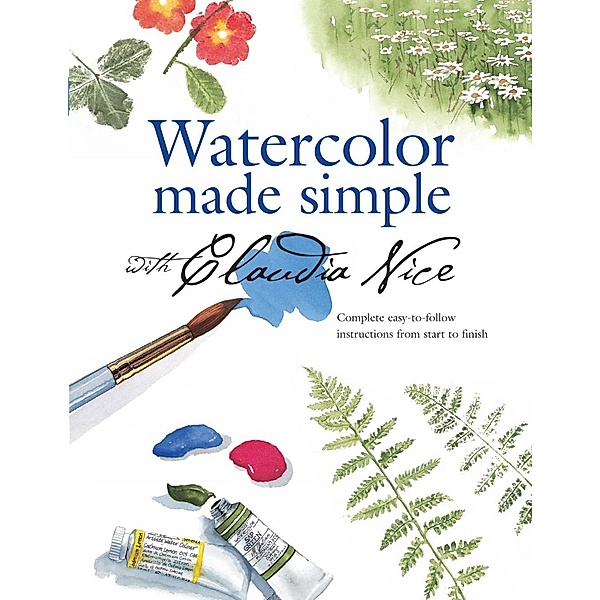 Watercolor Made Simple with Claudia Nice, Claudia Nice
