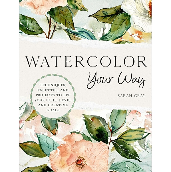 Watercolor Your Way, Sarah Cray