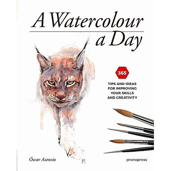 Watercolour a Day: 365 Tips and Ideas for Improving your Skills and Creativity, Oscar Asensio
