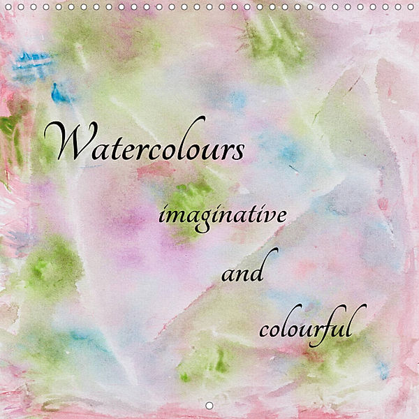 Watercolours - imaginative and colourful (Wall Calendar 2023 300 × 300 mm Square), Heike Rau