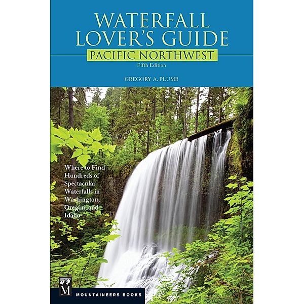 Waterfall Lover's Guide Pacific Northwest, Gregory Plumb