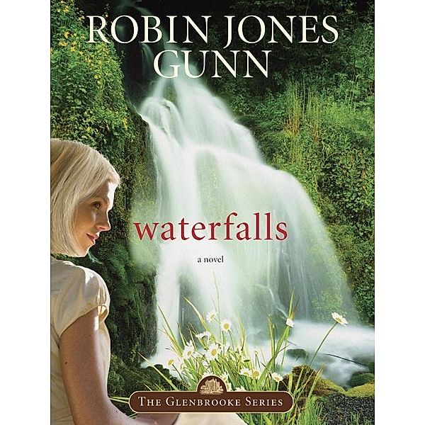 Waterfalls / Glenbrooke Bd.6, Robin Jones Gunn