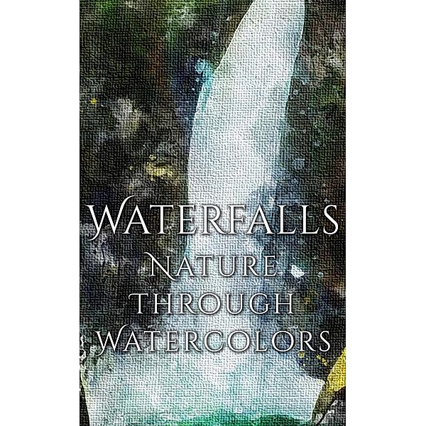Waterfalls - Nature through Watercolors, Daniyal Martina