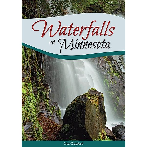Waterfalls of Minnesota / Best Waterfalls by State, Lisa Crayford