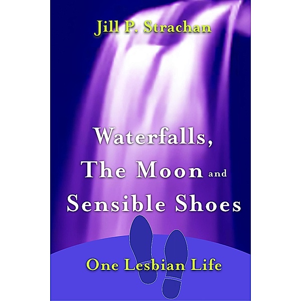Waterfalls, The Moon and Sensible Shoes, Jill P. Strachan