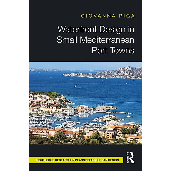 Waterfront Design in Small Mediterranean Port Towns, Giovanna Piga