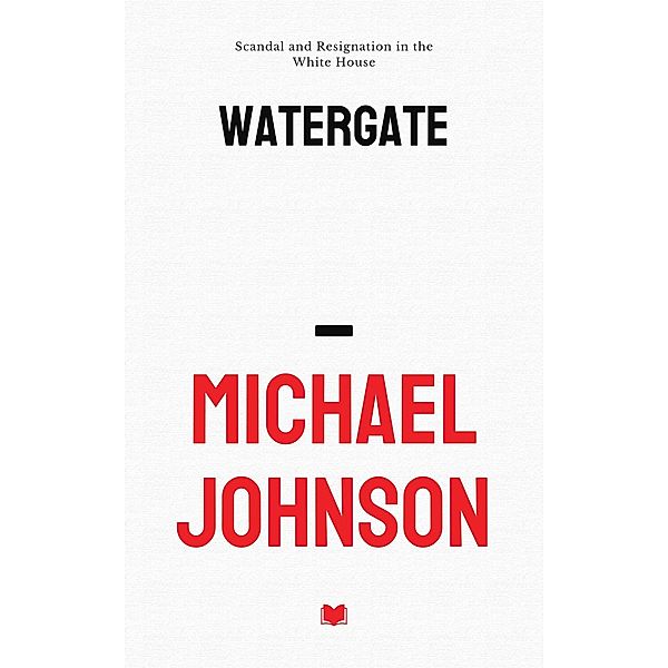Watergate (American history, #13) / American history, Michael Johnson