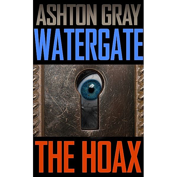 Watergate: The Hoax / Chalet Books, Ashton Gray