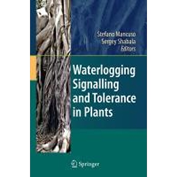 Waterlogging Signalling and Tolerance in Plants, Stefano Mancuso, Sergey Shabala
