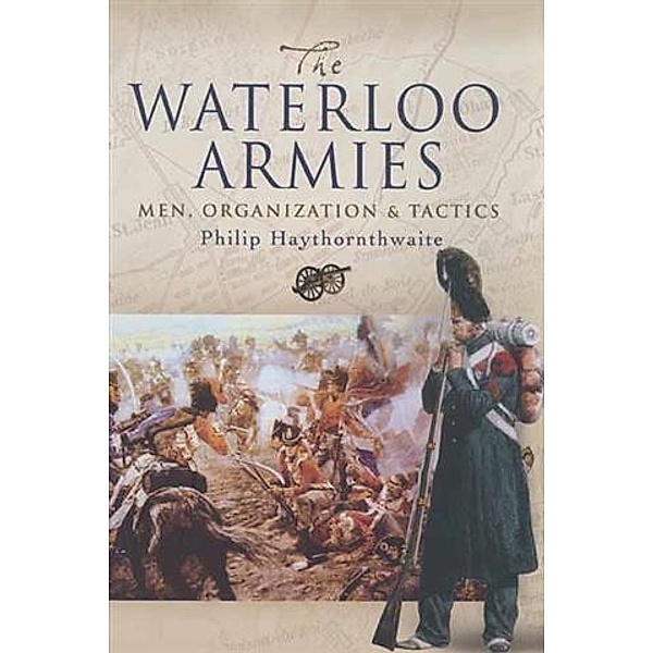 Waterloo Armies, Philip Haythornthwaite