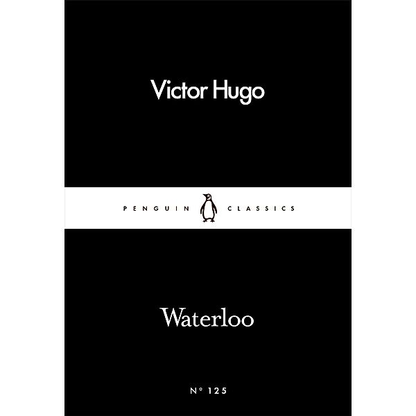 Waterloo / Penguin Little Black Classics, Victor Hugo