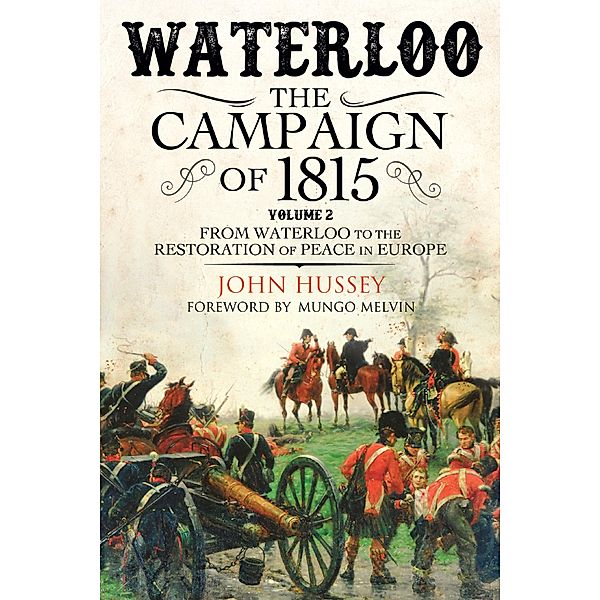 Waterloo: The Campaign of 1815, Volume 2, John Hussey